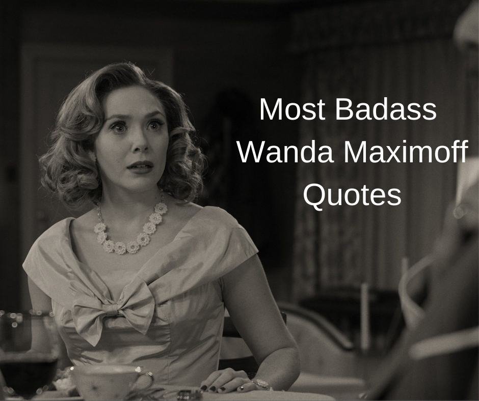 Most badass Wanda Maximoff Quotes