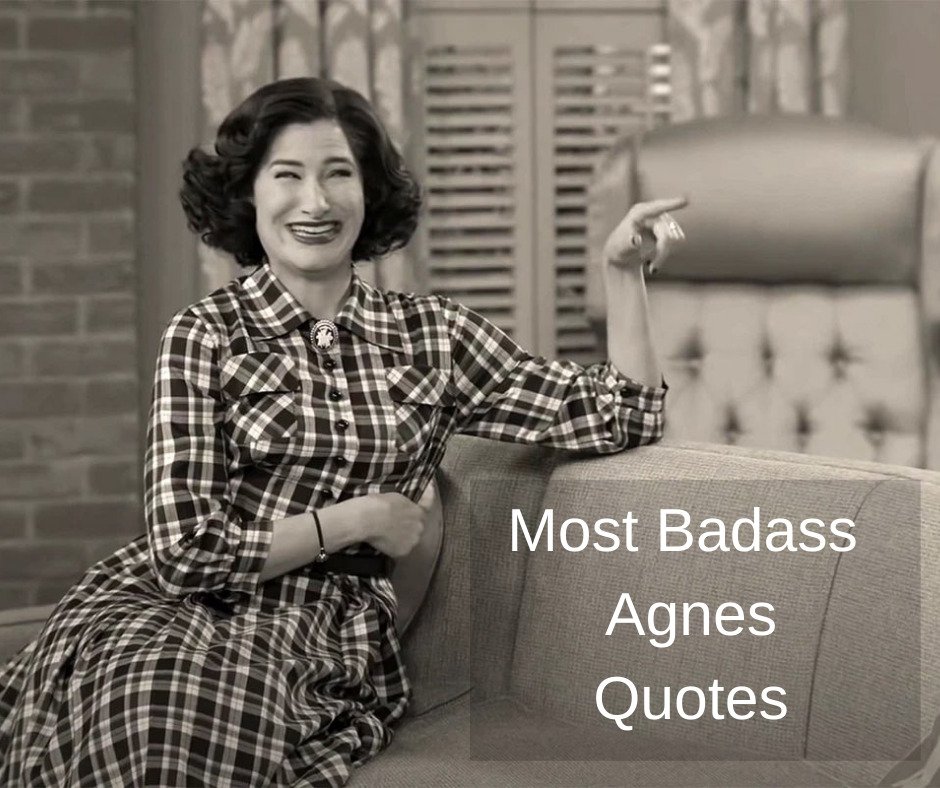 Most badass Agnes Quotes