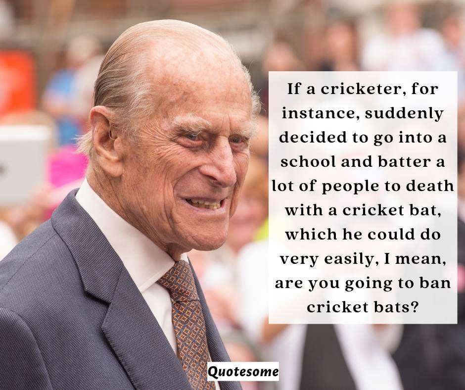 Prince Phillip Quotes