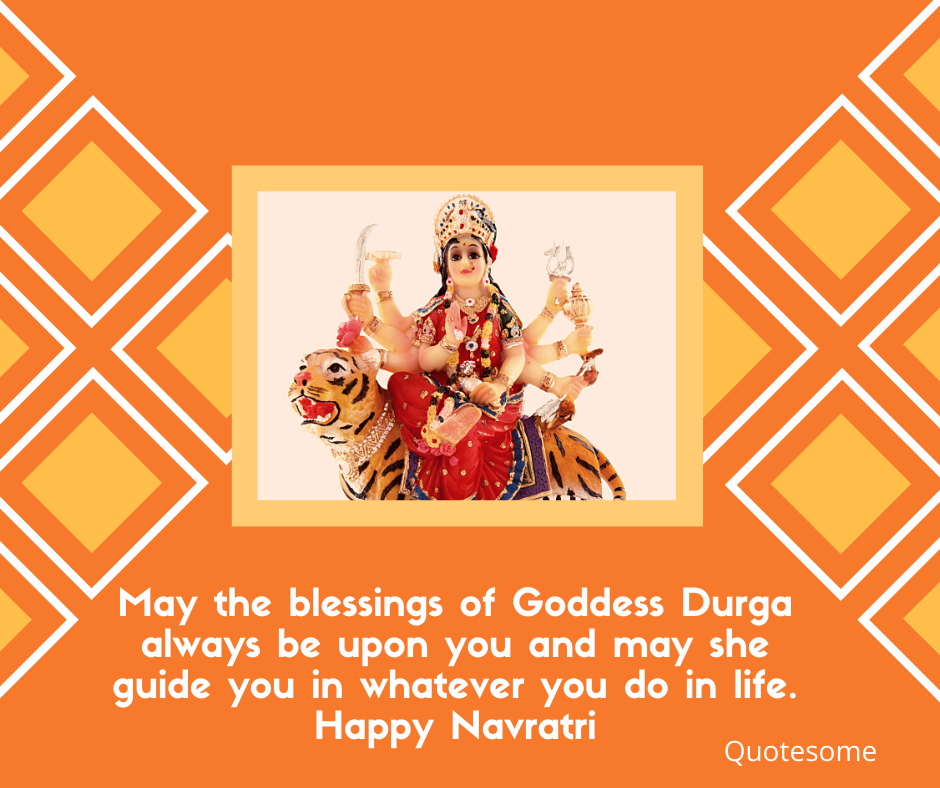 May the blessings of Goddess Durga always be upon you and may she guide you in whatever you do in life. Happy Navratri