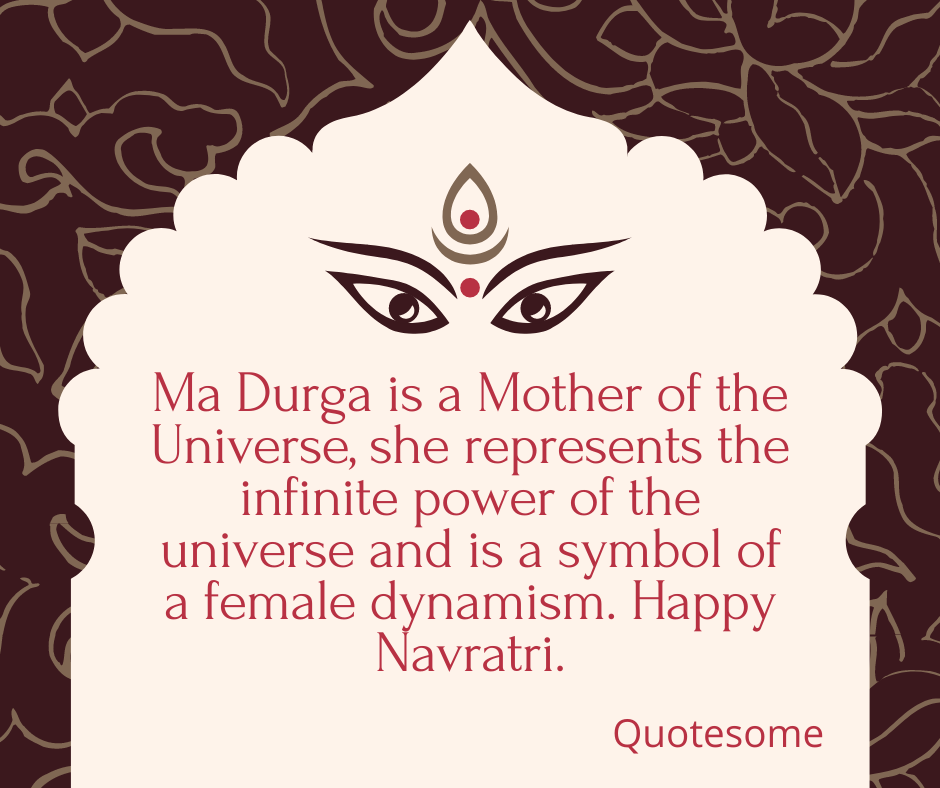 Ma Durga is a Mother of the Universe, she represents the infinite power of the universe and is a symbol of a female dynamism. Happy Navratri.