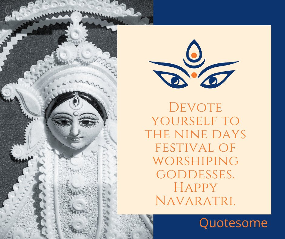 Devote yourself to the nine days festival of worshiping goddesses. Happy Navaratri.
