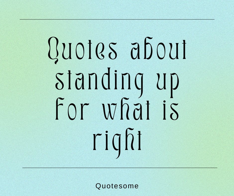 Quotes about standing up for what is right