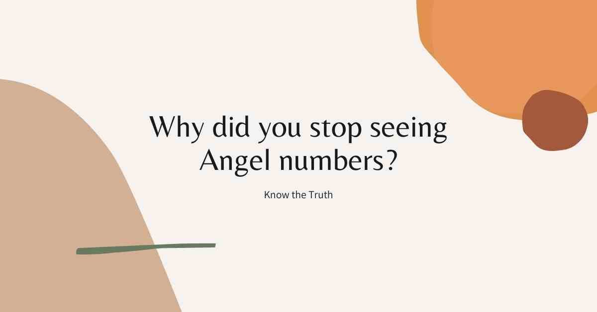 Why did you stop seeing Angel numbers